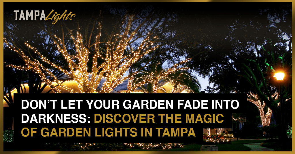 Dont Let Your Garden Fade into Darkness Discover the Magic of Garden Lights in Tampa