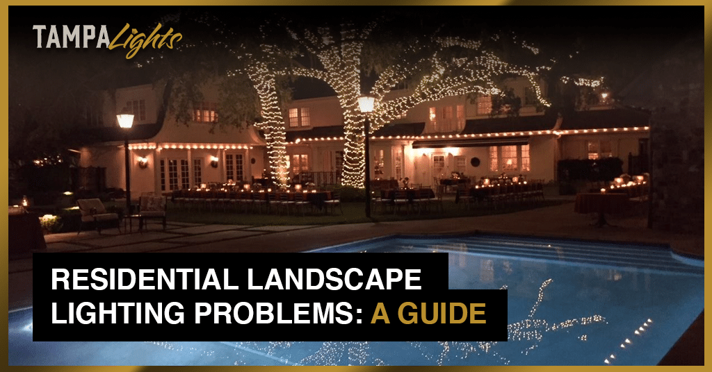 Residential Landscape Lighting Problems A Guide