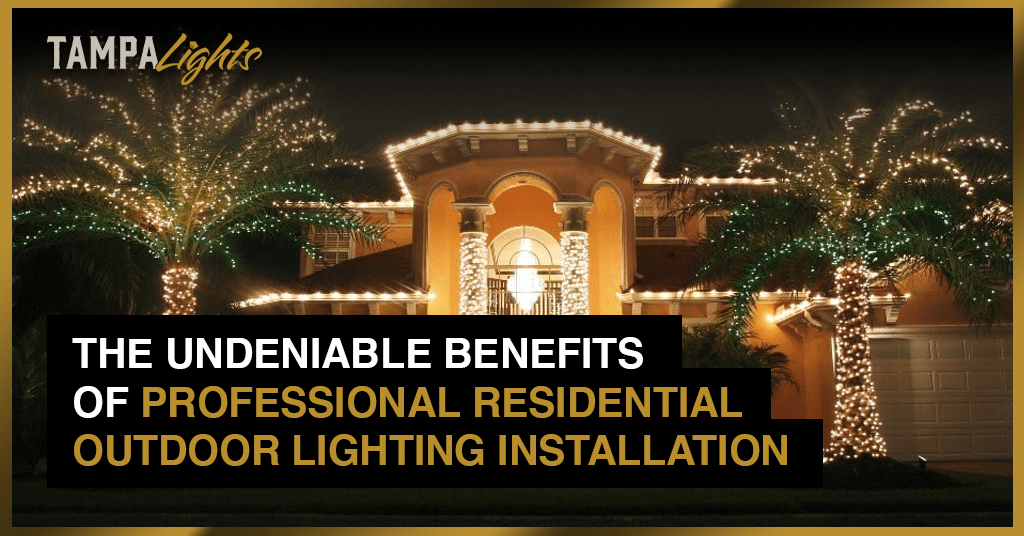 The Undeniable Benefits of Professional Residential Outdoor Lighting Installation